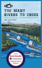 Too Many Rivers to Cross: Historical Western Fiction