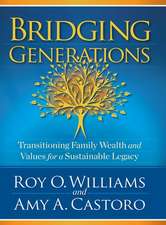 Bridging Generations: Transitioning Family Wealth and Values for a Sustainable Legacy