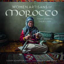 Women Artisans of Morocco: Their Stories, Their Lives