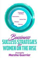 Business Success Strategies for Women on the Rise