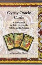 Gypsy Oracle Cards: A Handbook for Interpreting the Sibilla Della Zingara