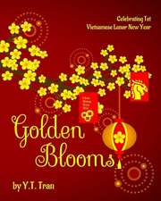 Tran, Y: GOLDEN BLOOMS