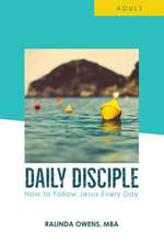 Daily Disciple: ADULT: How to Follow Jesus Every Day