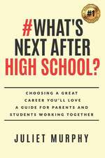 #what's Next After High School?: Choosing a Great Career You'll Love: A Guide for Parents and Students Working Together