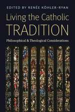 Living the Catholic Tradition: Philosophical and Theological Considerations