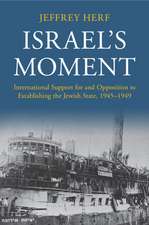 Israel's Moment: International Support for and Opposition to Establishing the Jewish State, 1945–1949