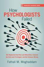 How Psychologists Failed: We Neglected the Poor and Minorities, Favored the Rich and Privileged, and Got Science Wrong