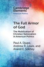 The Full Armor of God: The Mobilization of Christian Nationalism in American Politics