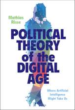 Political Theory of the Digital Age: Where Artificial Intelligence Might Take Us