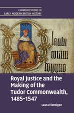 Royal Justice and the Making of the Tudor Commonwealth, 1485–1547