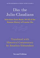 Dio: the Julio-Claudians: Selections from Books 58-63 of the Roman History of Cassius Dio