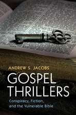 Gospel Thrillers: Conspiracy, Fiction, and the Vulnerable Bible