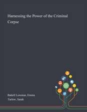 Battell Lowman, E: Harnessing the Power of the Criminal Corp