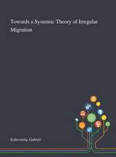 Echeverría, G: Towards a Systemic Theory of Irregular Migrat