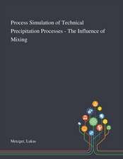 Process Simulation of Technical Precipitation Processes - The Influence of Mixing