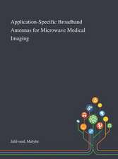 Application-Specific Broadband Antennas for Microwave Medical Imaging