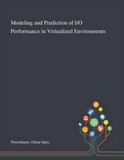 Modeling and Prediction of I/O Performance in Virtualized Environments