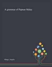 Kluge, A: Grammar of Papuan Malay