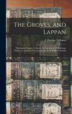 The Groves, and Lappan: (Monaghan County, Ireland). An Account of a Pilgrimage Thither, in Search of the Genealogy of the Williams Family