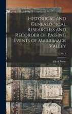 Historical and Genealogical Researches and Recorder of Passing Events of Marrimack Valley; 1, no. 1