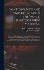 Winston's New and Complete Atlas of the World [cartographic Material]: With New Maps of Europe, of Canada and Its Provinces, of the United States, Its