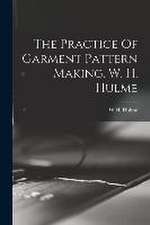 The Practice Of Garment Pattern Making. W. H. Hulme