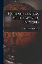 Unrivaled Atlas of the World, Indexed