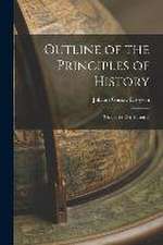 Outline of the Principles of History: (Grundriss Der Historik)