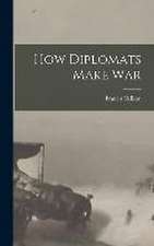 How Diplomats Make War