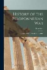 History of the Peloponnesian War: Translated From the Greek of Thucydides