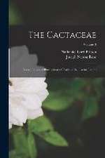 The Cactaceae: Descriptions and Illustrations of Plants of the Cactus Family; Volume 3