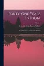 Forty-One Years in India: From Subaltern to Commander-In-Chief; Volume 1