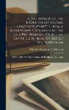 A Dictionary of the Bhotanta Or Boutan Language, Printed From a Manuscript Copy Made by the Late Rev. Frederic Christian Gotthelf Schroeter, Edited by