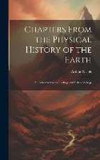 Chapters From the Physical History of the Earth