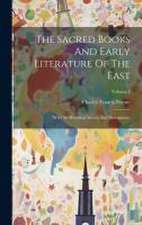 The Sacred Books And Early Literature Of The East: With An Historical Survey And Descriptions; Volume 5