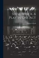 Shell Shock, a Play in one Act