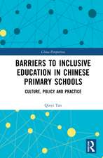 Barriers to Inclusive Education in Chinese Primary Schools: Culture, Policy, and Practice