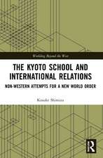 The Kyoto School and International Relations: Non-Western Attempts for a New World Order