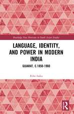 Language, Identity, and Power in Modern India: Gujarat, c.1850-1960