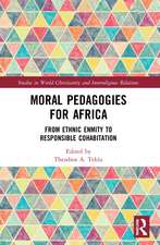 Moral Pedagogies for Africa: From Ethnic Enmity to Responsible Cohabitation