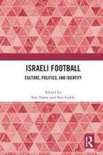 Israeli Football: Culture, Politics, and Identity