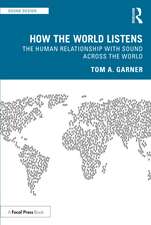 How the World Listens: The Human Relationship with Sound across the World