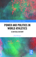 Power and Politics in World Athletics: A Critical History