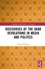 Discourses of the Arab Revolutions in Media and Politics