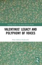 Valentinus’ Legacy and Polyphony of Voices