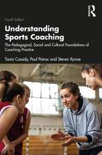 Understanding Sports Coaching: The Pedagogical, Social and Cultural Foundations of Coaching Practice