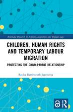 Children, Human Rights and Temporary Labour Migration: Protecting the Child-Parent Relationship