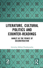 Literature, Cultural Politics and Counter-Readings: Hamlet as the Prince of Deconstruction