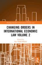 Changing Orders in International Economic Law Volume 2