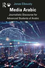 Media Arabic: Journalistic Discourse for Advanced Students of Arabic